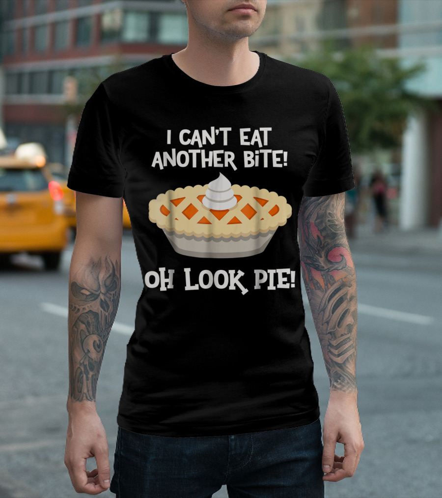 I Can't Eat Another Bite Oh Look Pie Pie Graphic with Whipped Cream T-Shirt