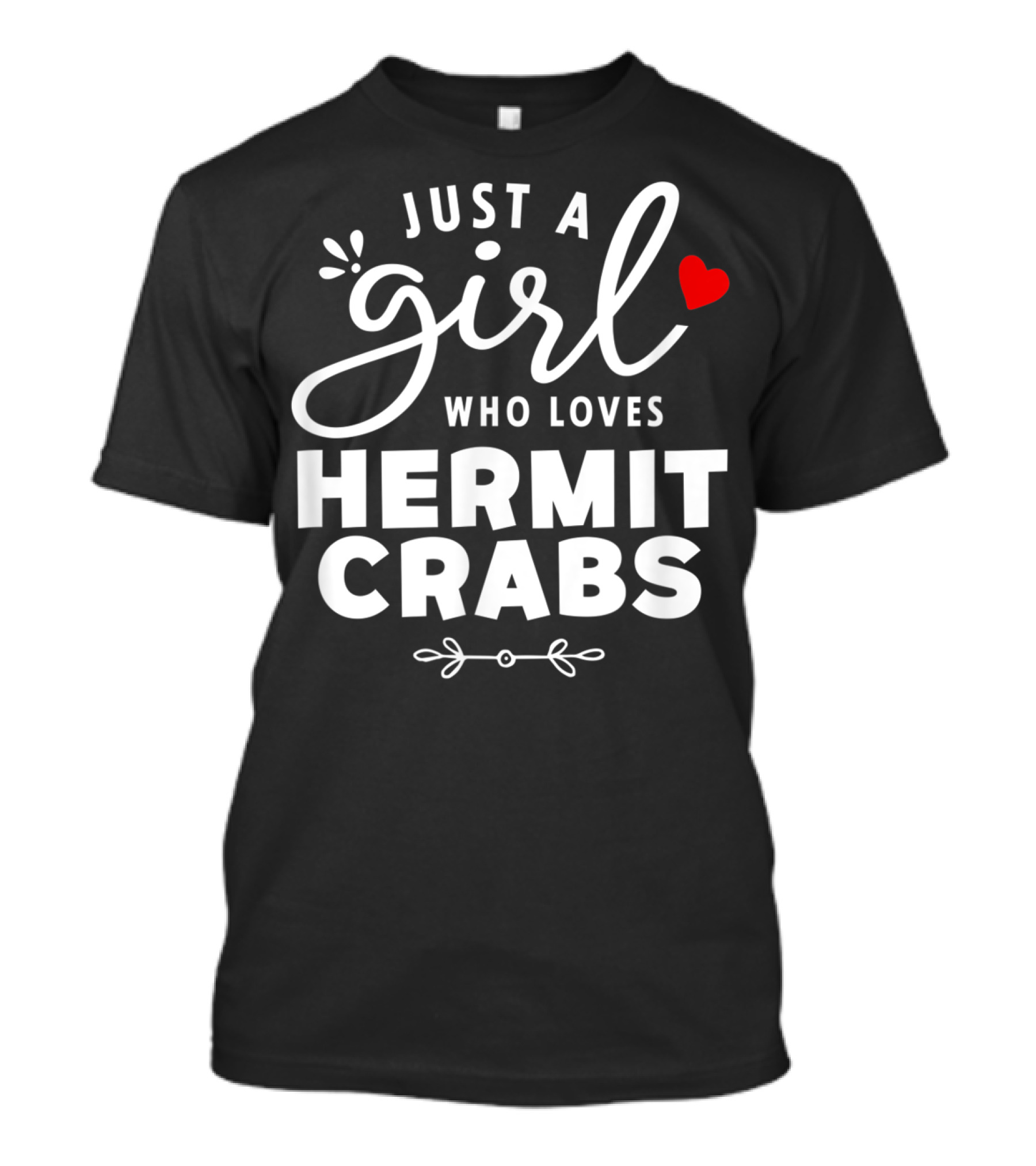 Just A Girl Who Loves Hermit Crabs Heartful T-Shirt
