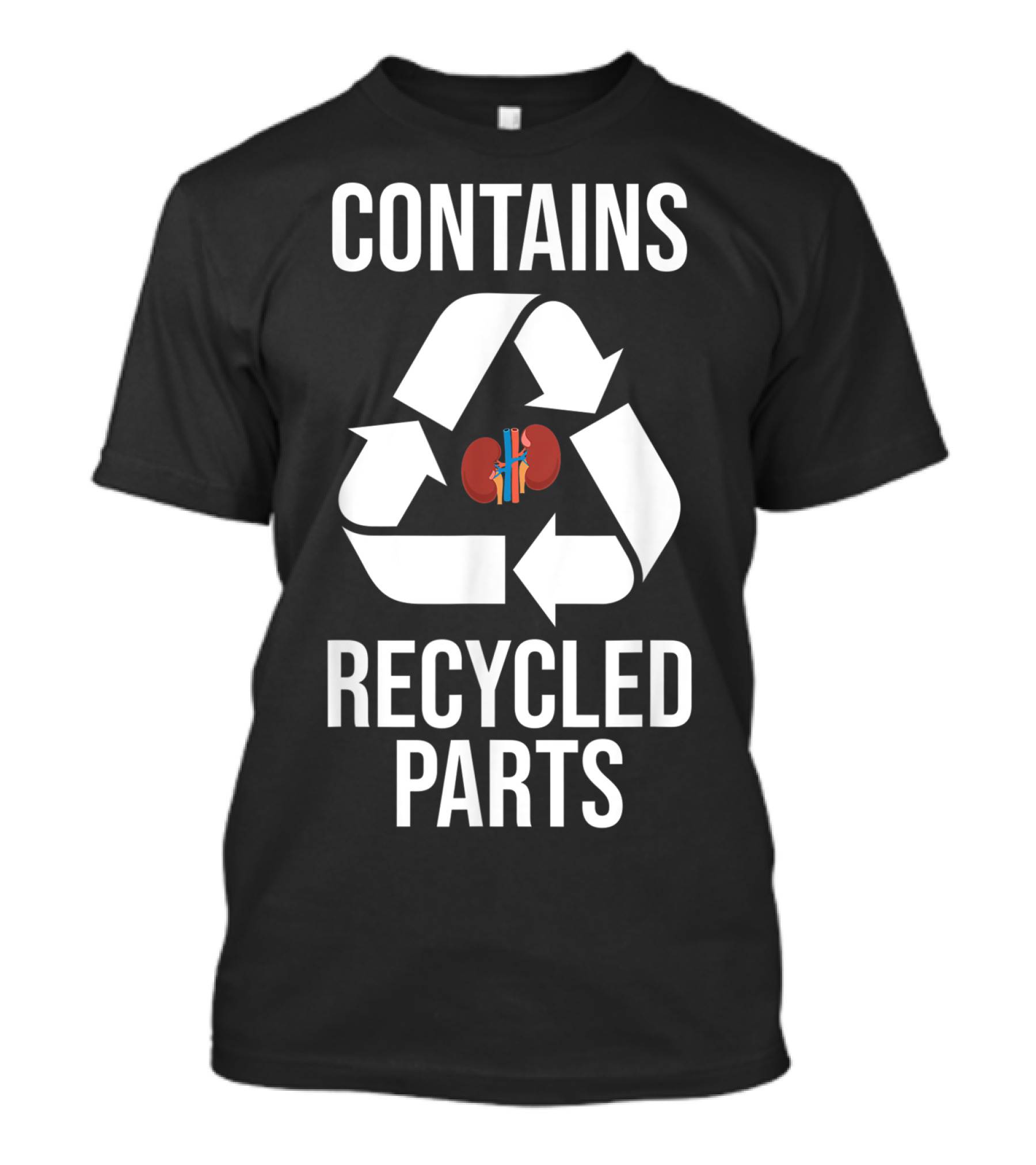 Contains Recycled Parts Kidney Transplant Donor Recycled Surgery T-Shirt