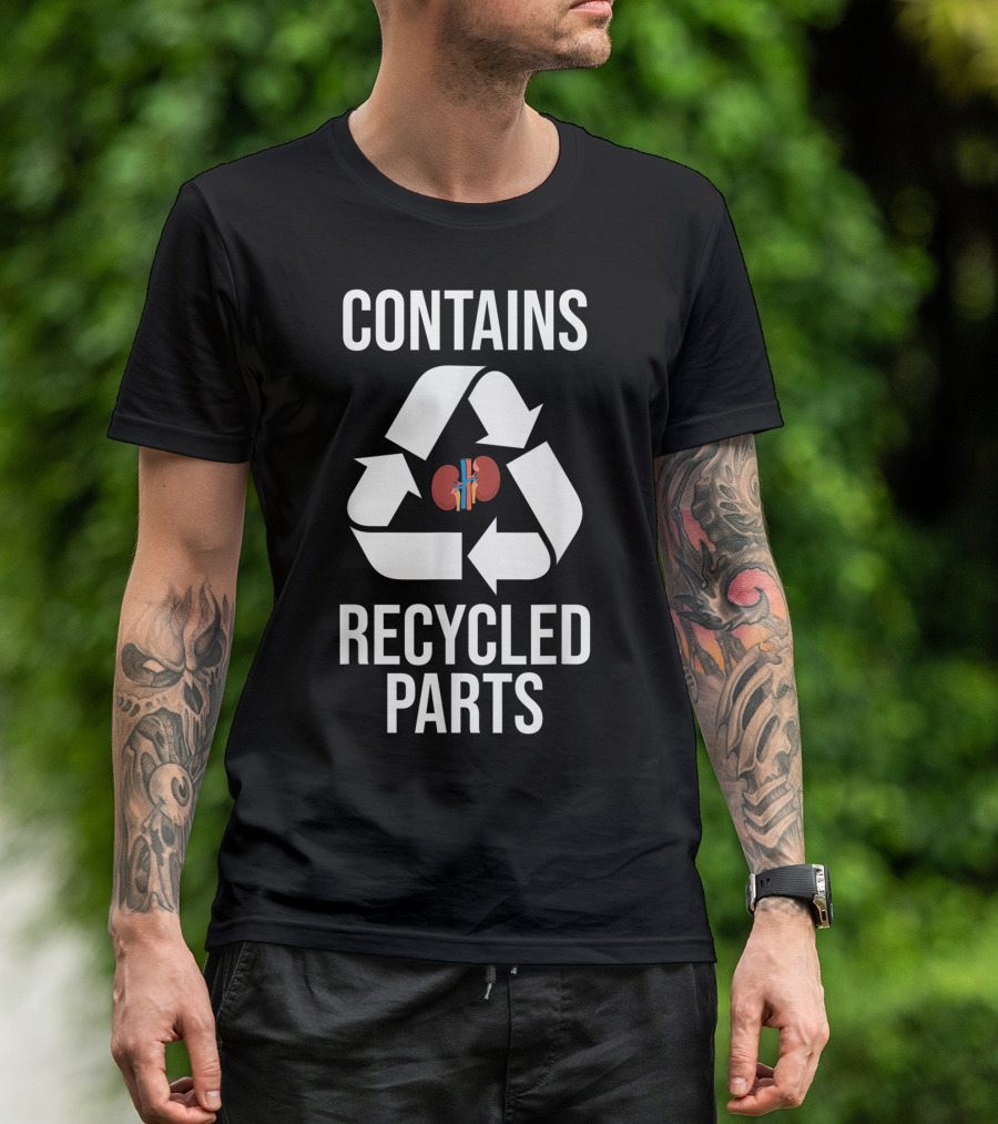 Contains Recycled Parts Kidney Transplant Donor Recycled Surgery T-Shirt