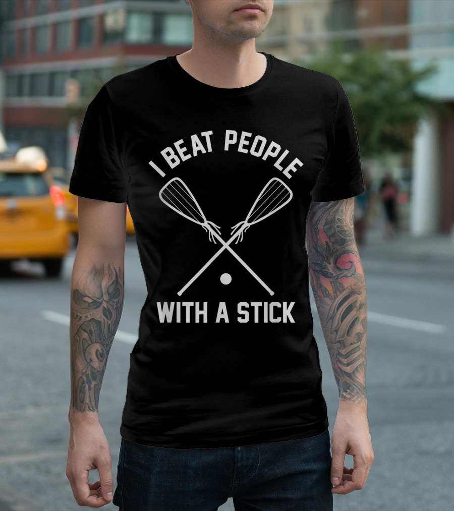 Lacrosse Player I Beat People With A Stick Crossing Sticks T-Shirt
