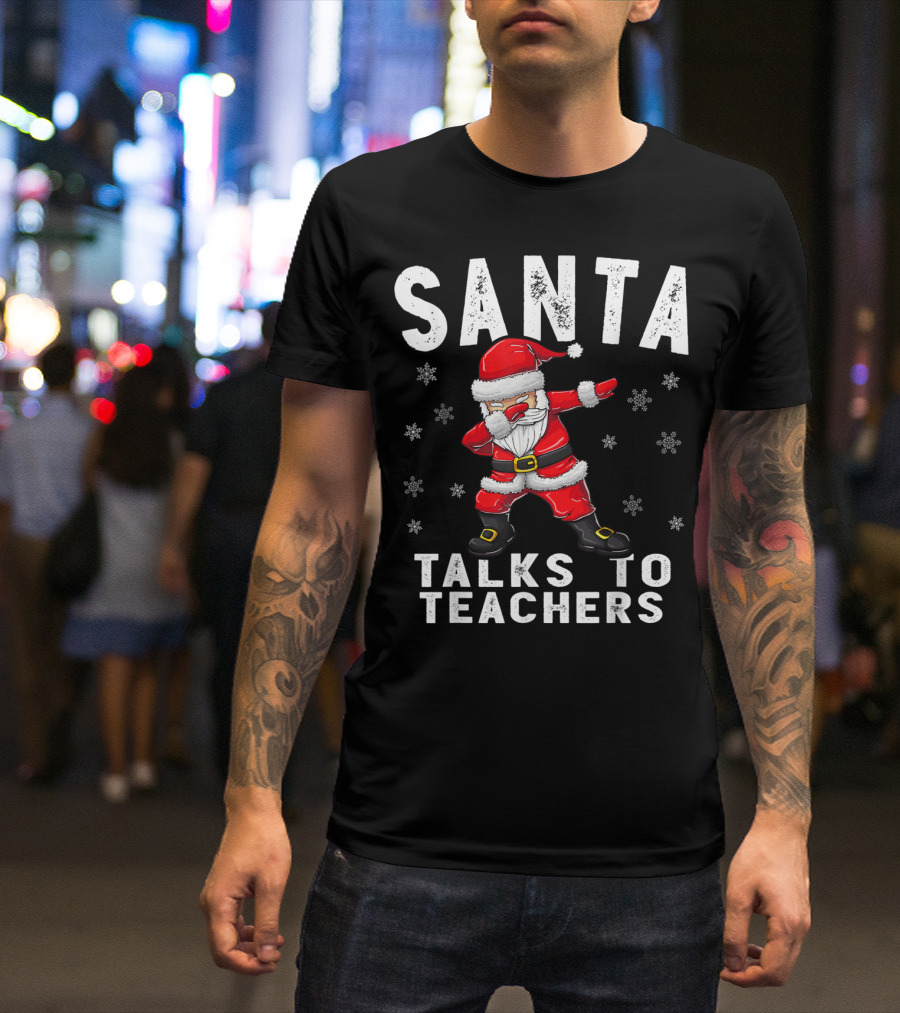 Santa Talks To Teachers Christmas Santa Dab Snowflakes T-Shirt
