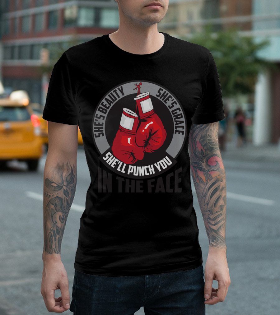 She's Beauty She's Grace She'll Punch You In the Face Boxing Gloves T-Shirt