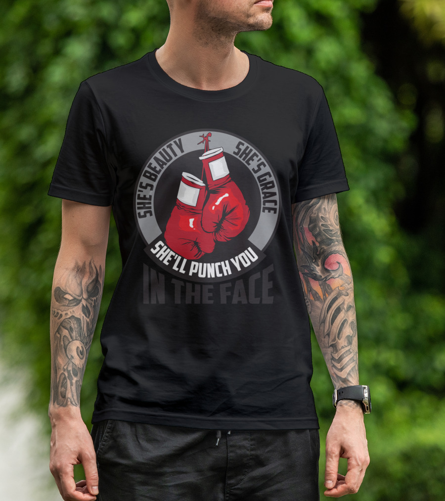 She's Beauty She's Grace She'll Punch You In The Face Boxing Gloves T-Shirt