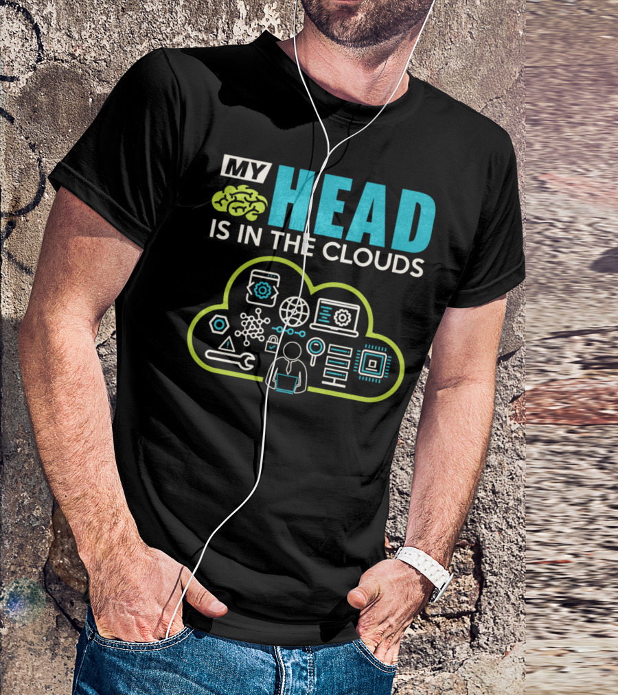 My Head Is In The Clouds Tech Humor Cloud Engineer Dev Ops Developer T-Shirt