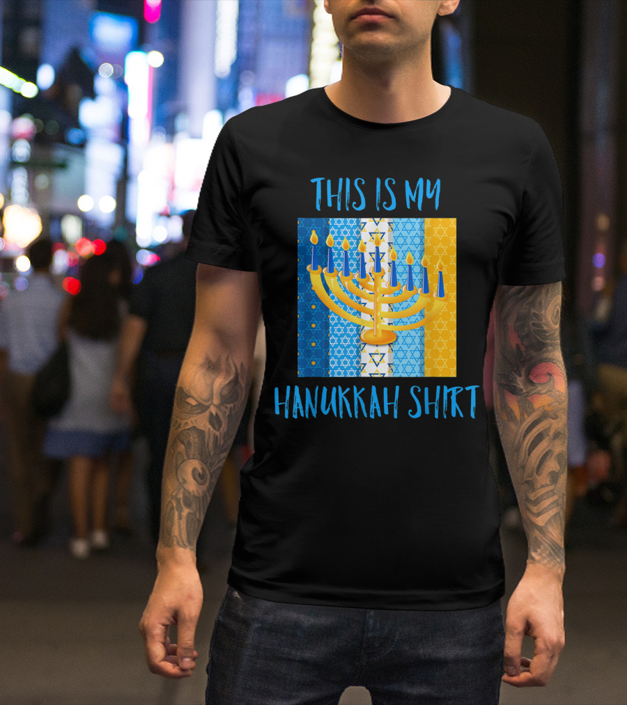 This Is My Hanukkah Shirt Menorah Star Of David T-Shirt