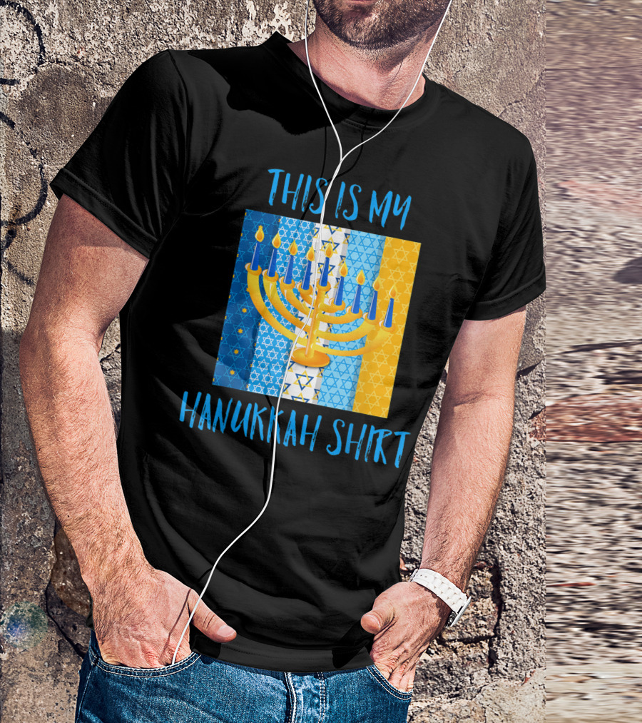 This Is My Hanukkah Shirt Menorah Star Of David T-Shirt