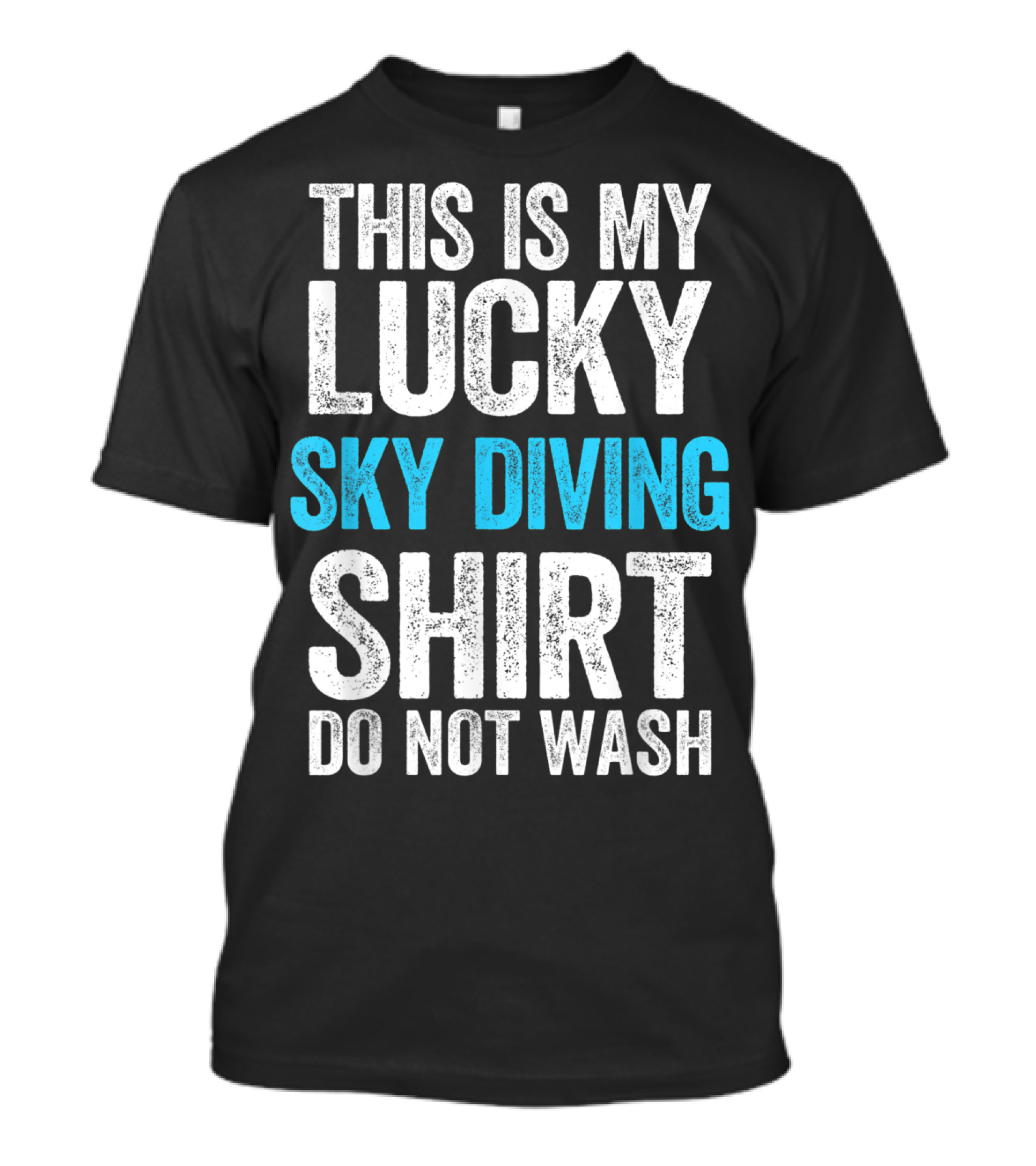 THIS IS MY LUCKY SKY DIVING SHIRT DO NOT WASH T-Shirt