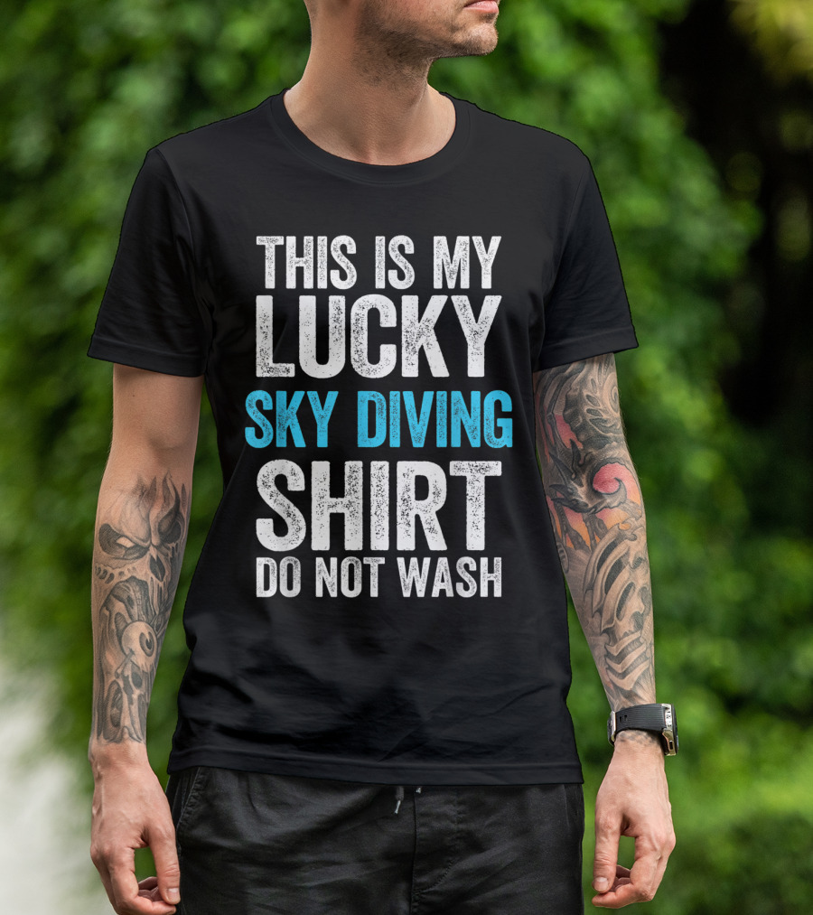 THIS IS MY LUCKY SKY DIVING SHIRT DO NOT WASH T-Shirt