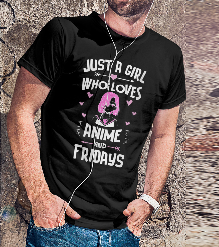 Just A Girl Who Loves Anime And Fridays T-Shirt