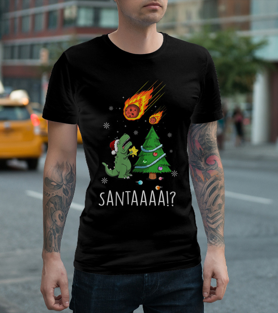 Santa Dinosaur Meteor Christmas Tree SANTAAAA? T-Shirt
