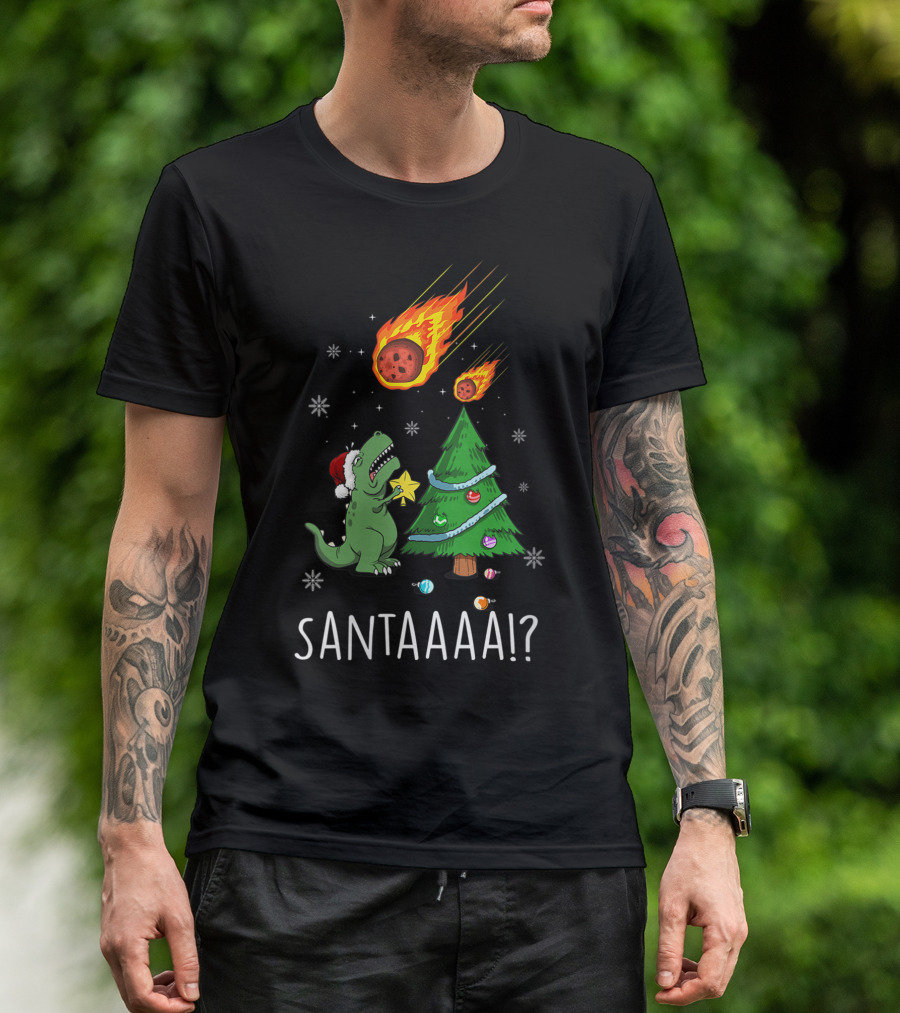 Santa Dinosaur Meteor Christmas Tree SANTAAAA? T-Shirt