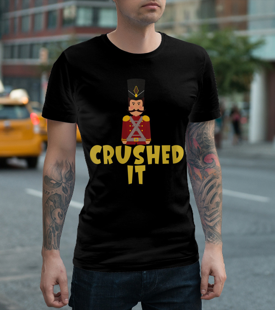 Crushed It Christmas Nutcracker T-Shirt
