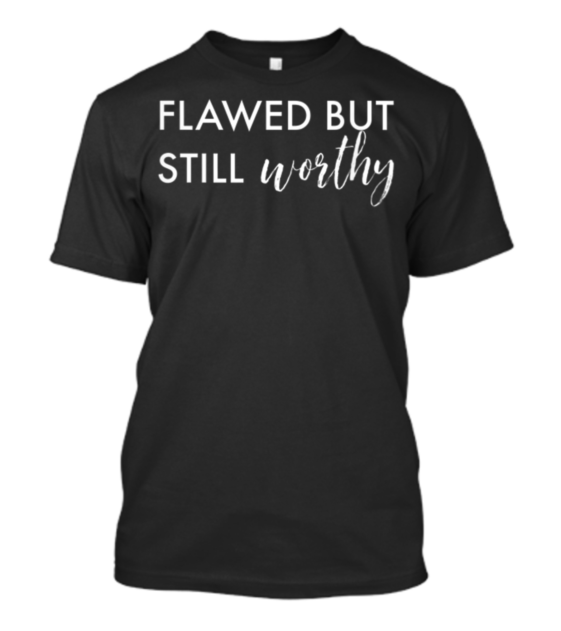 Flawed But Still Worthy Bible Christian Worthy T-Shirt