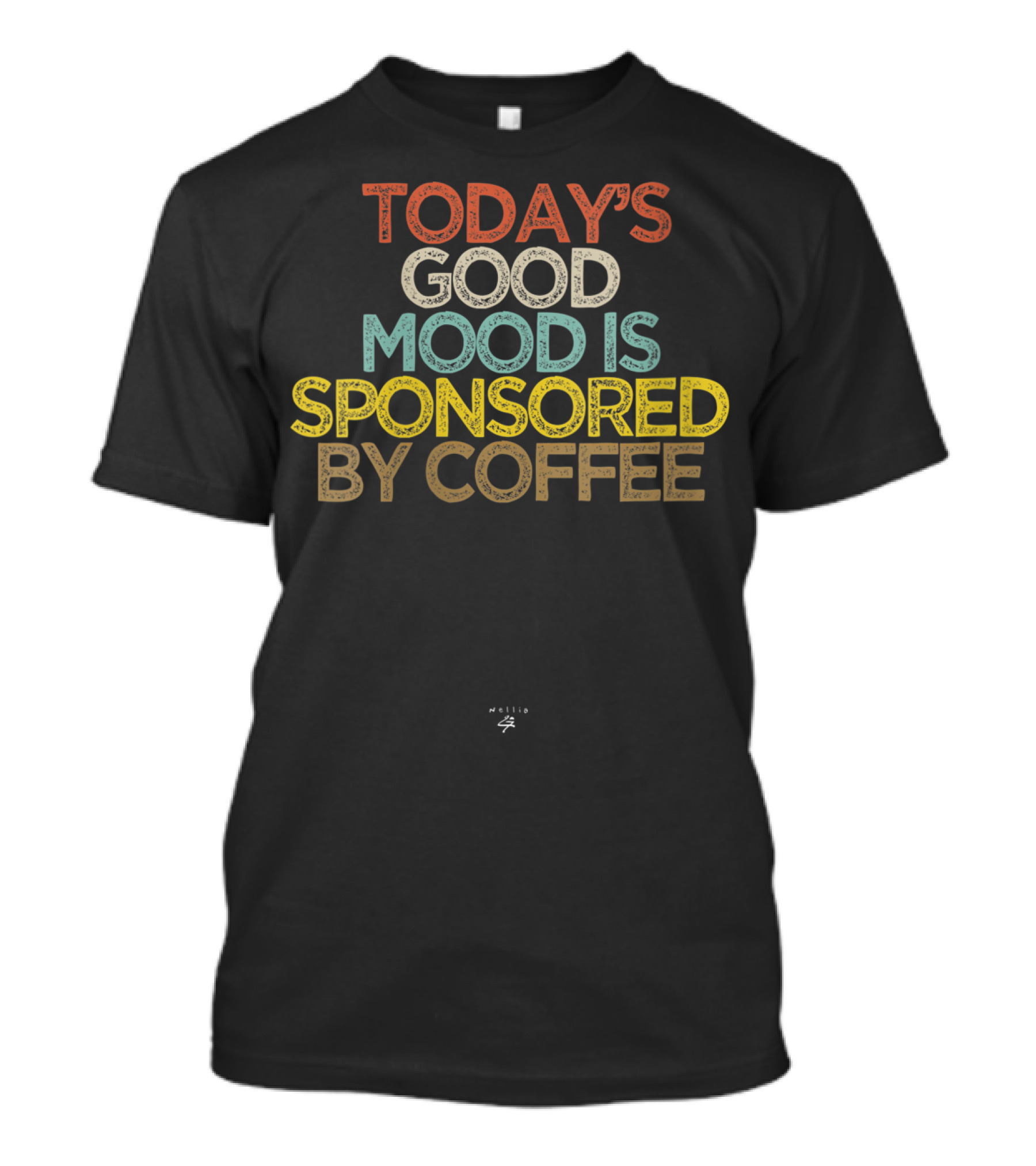 Today's Good Mood Is Sponsored By Coffee T-Shirt