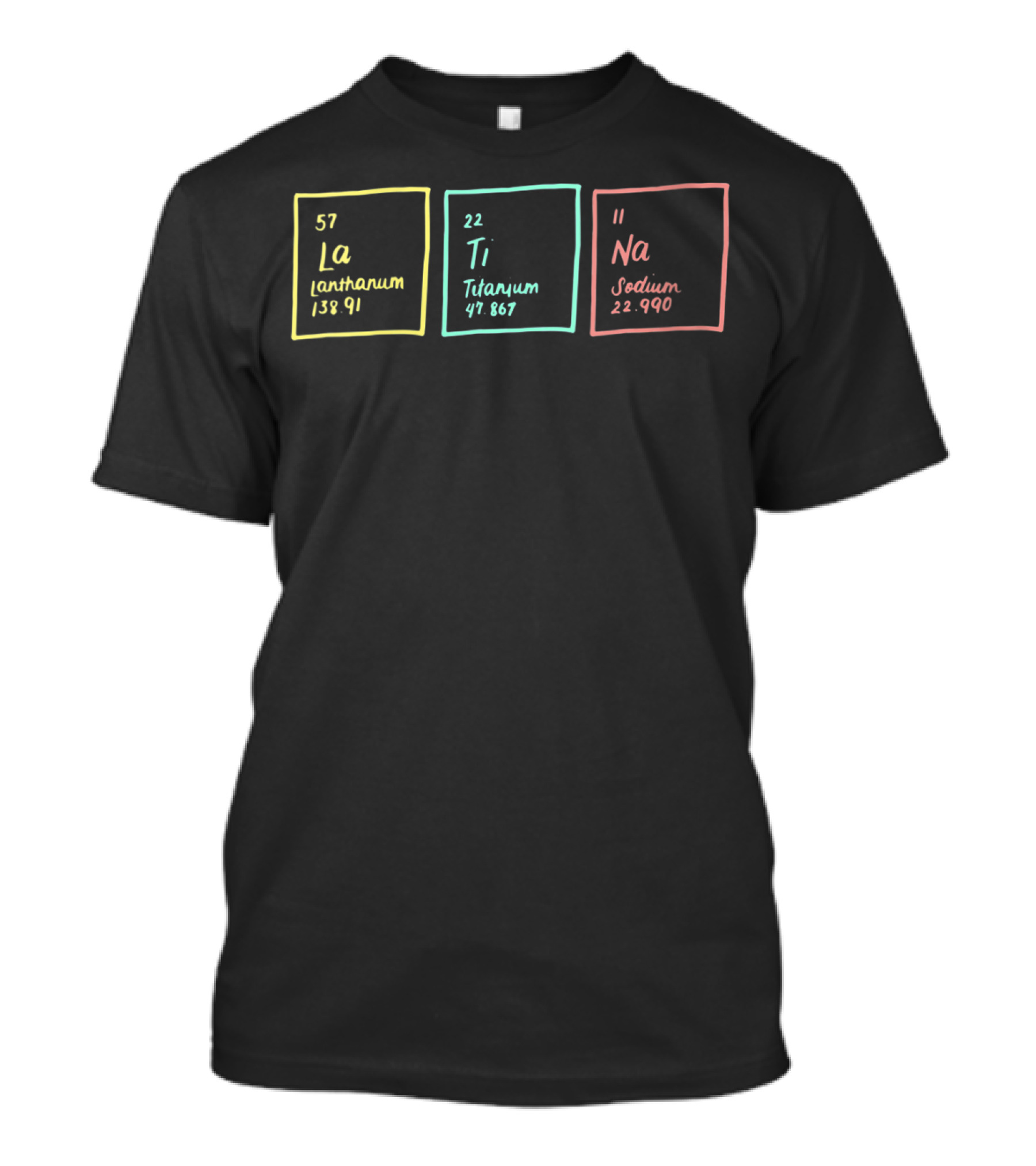 La Ti Na Periodic Table Elements Chemistry T-Shirt