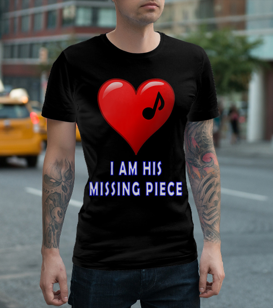 I Am His Missing Piece Heart Music Note T-Shirt