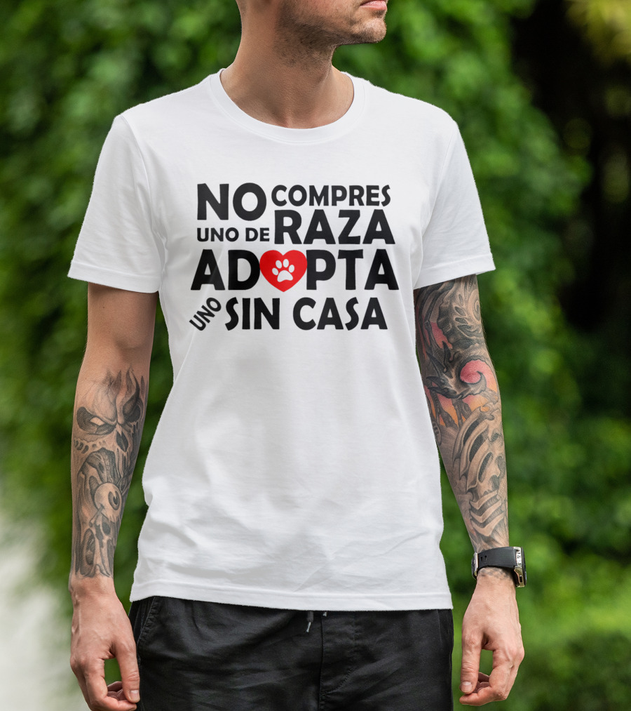 No Compres Uno De Raza Adopta Uno Sin Casa T-Shirt