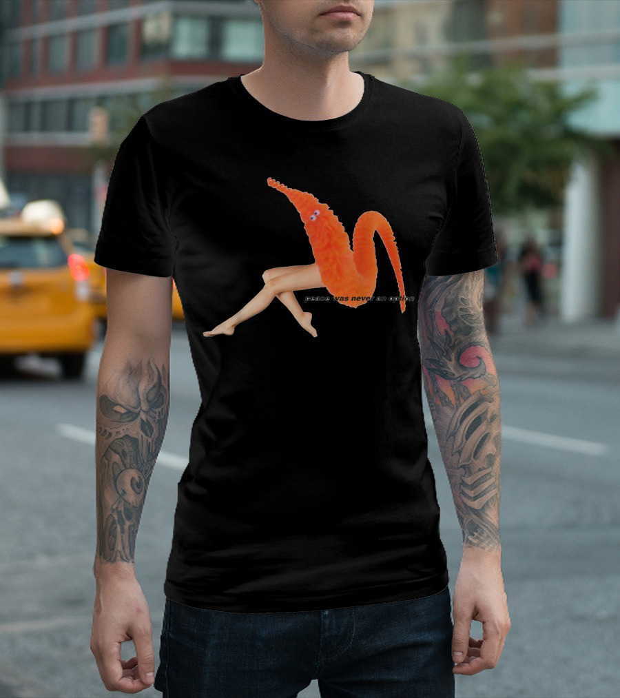Worm On A String Peace Was Never An Option T-Shirt