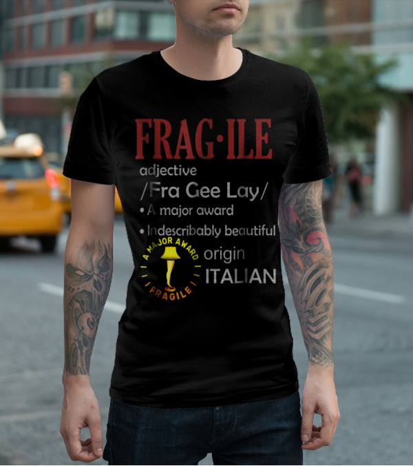 FRAGILE Fra Gee Lay A Major Award Indescribably Beautiful Origin Italian T-Shirt