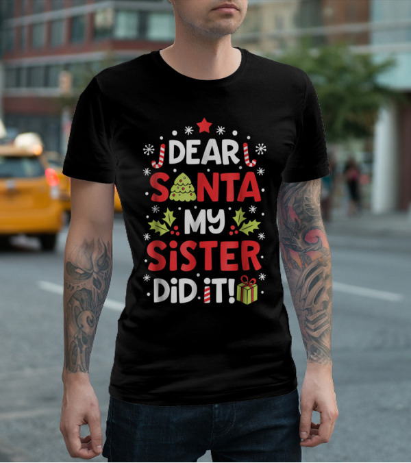 Dear Santa My Sister Did It Christmas Holiday Humor Peppermint Candy Cane Star Gift Box Tree T-Shirt