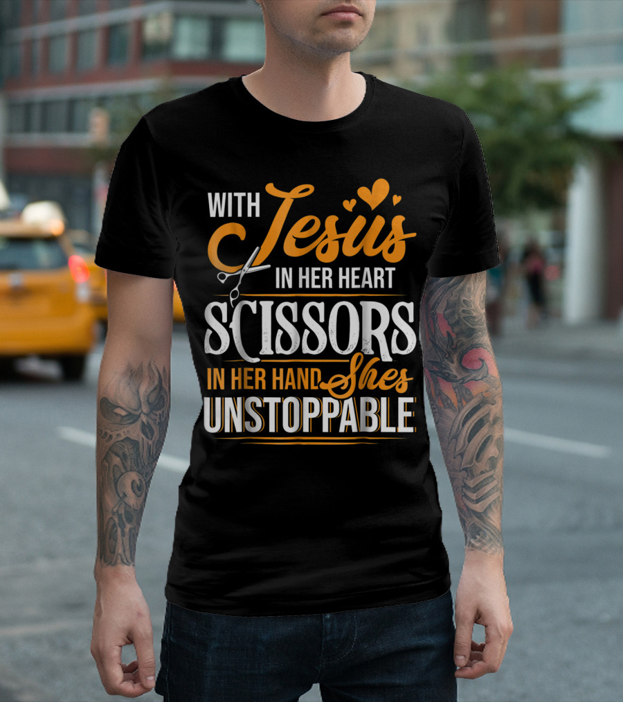 With Jesus In Her Heart Scissors In Her Hand She's Unstoppable T-Shirt