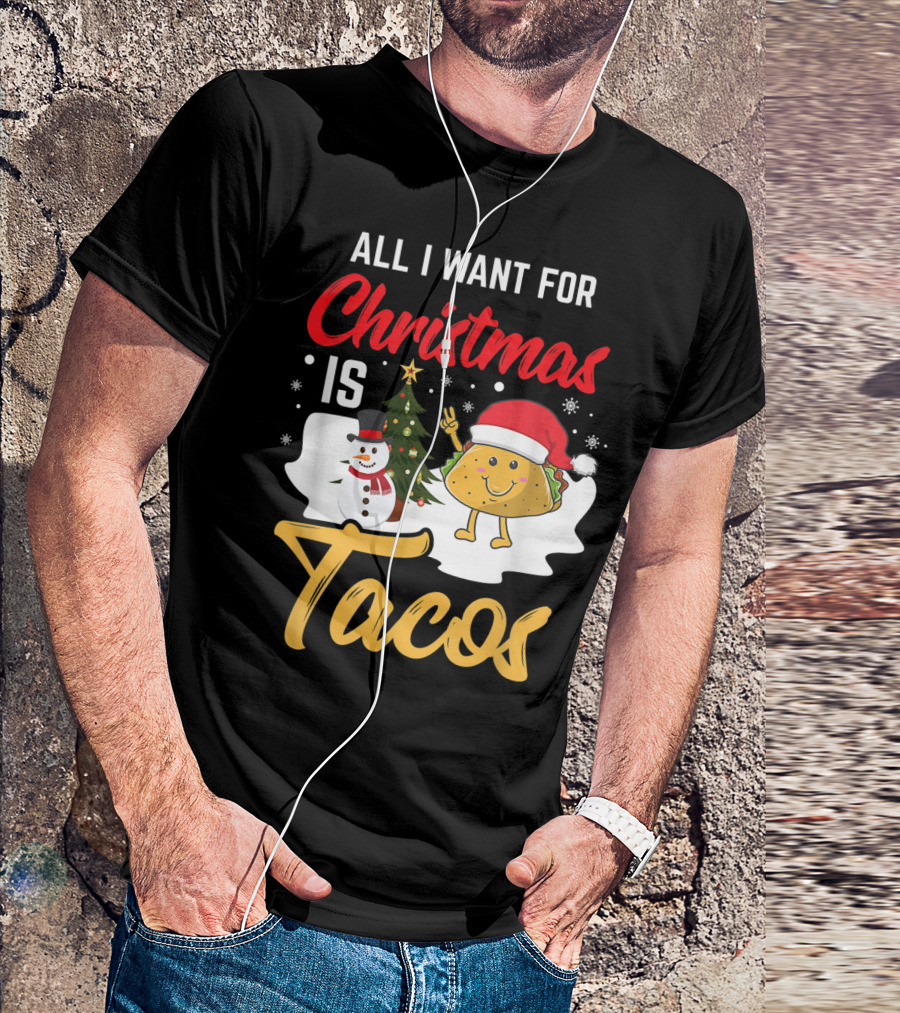 All I Want For Christmas Is Tacos Snowman Santa Hat Humor T-Shirt