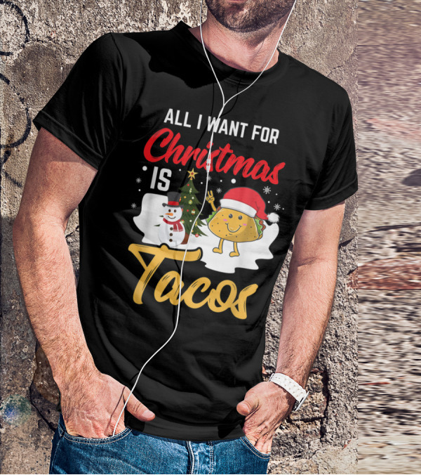 All I Want For Christmas Is Tacos Snowman Santa Hat Humor T-Shirt