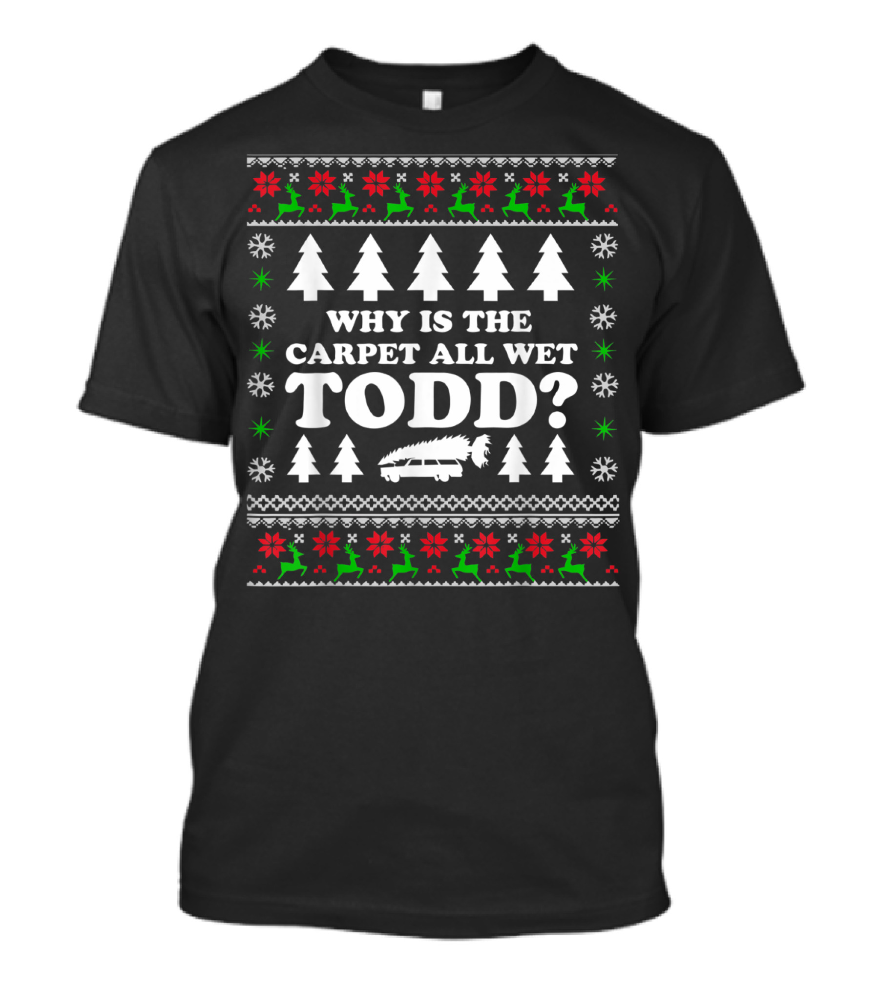 Why Is The Carpet All Wet Todd Margo Family Christmas Vacation T-Shirt