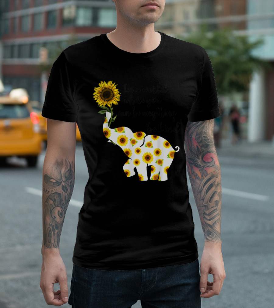 In A World Where You Can Be Anything Be Kind Sign Language Elephant Sunflower T-Shirt