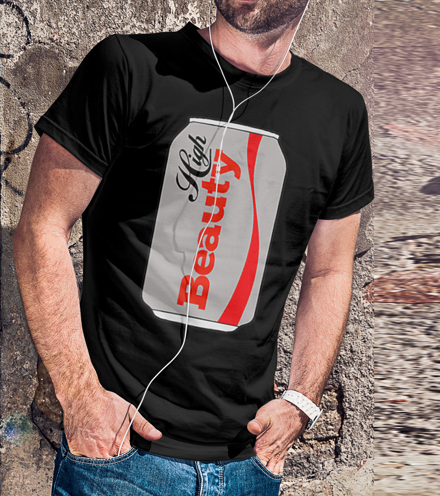 High Beauty Can T-Shirt