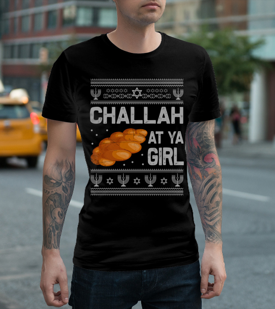 Challah At Ya Girl Ugly Hanukkah Menorah Star Of David T-Shirt