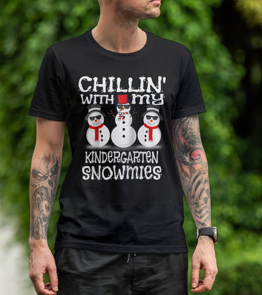Chillin' With My Kindergarten Snowmies Fun Snowmen Winter T-Shirt