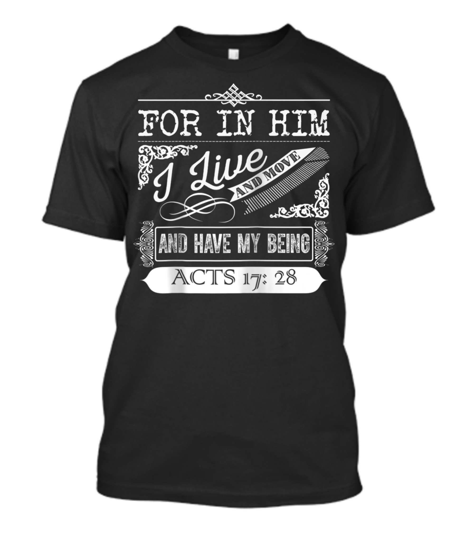 For In Him I Live And Move And Have My Being Acts 17:28 T-Shirt