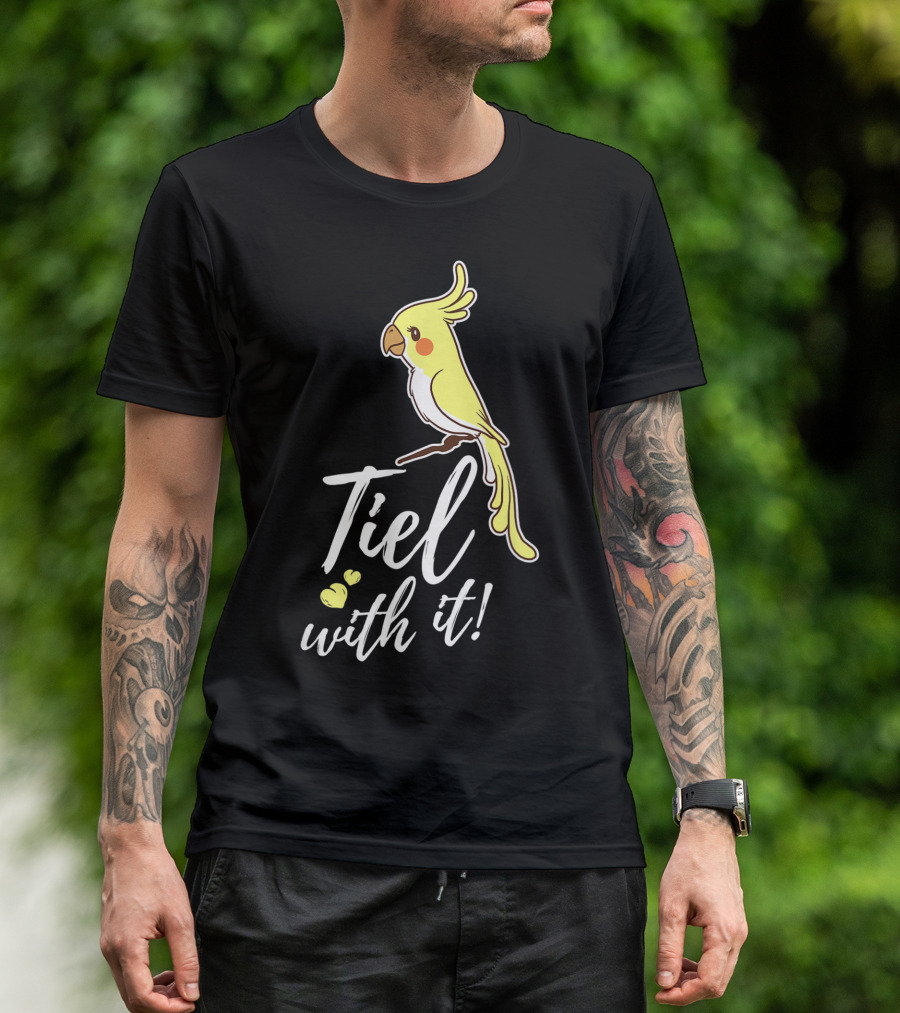 Tiel With It Cockatiel Funny Bird Nerd Parrot T-Shirt