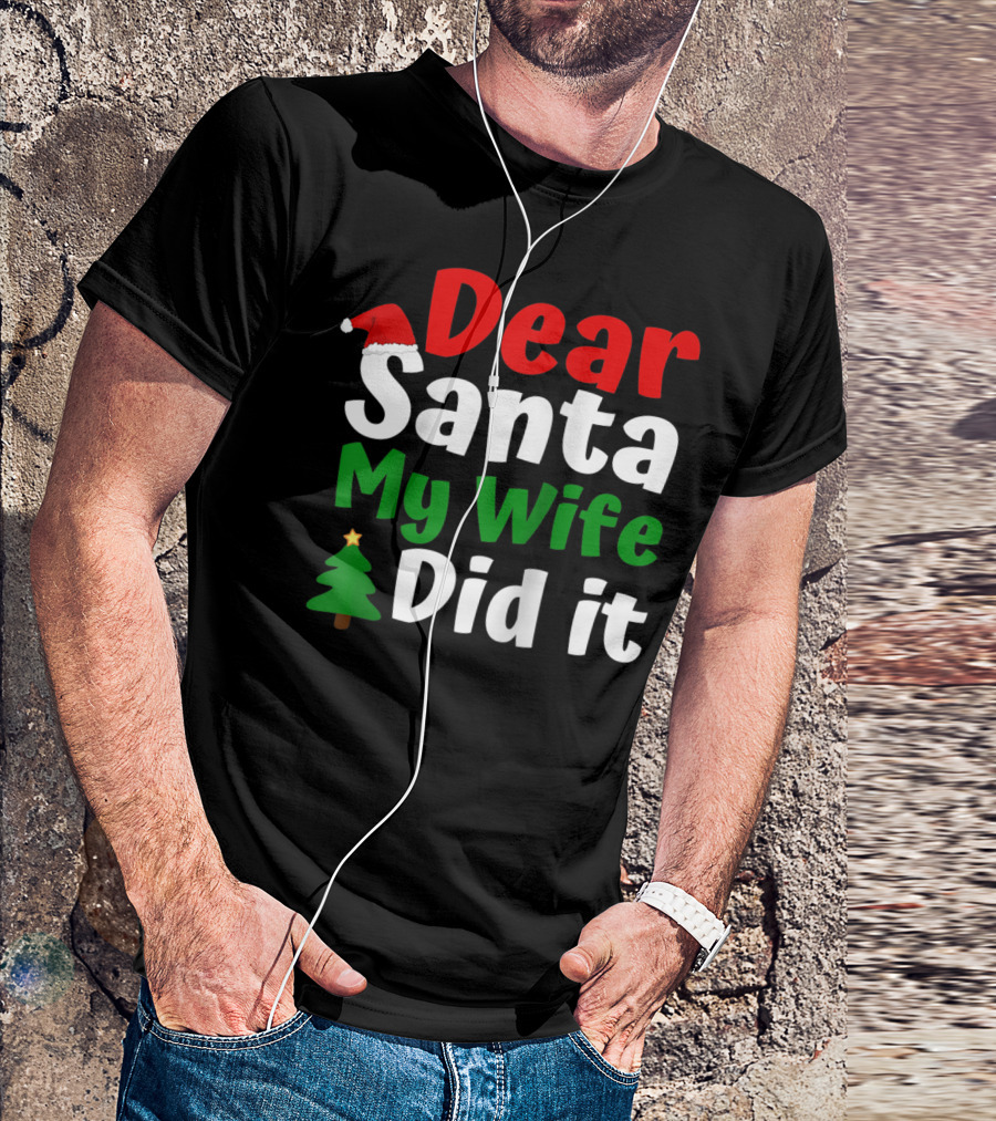 Dear Santa My Wife Did It Christmas Tree Hat T-Shirt