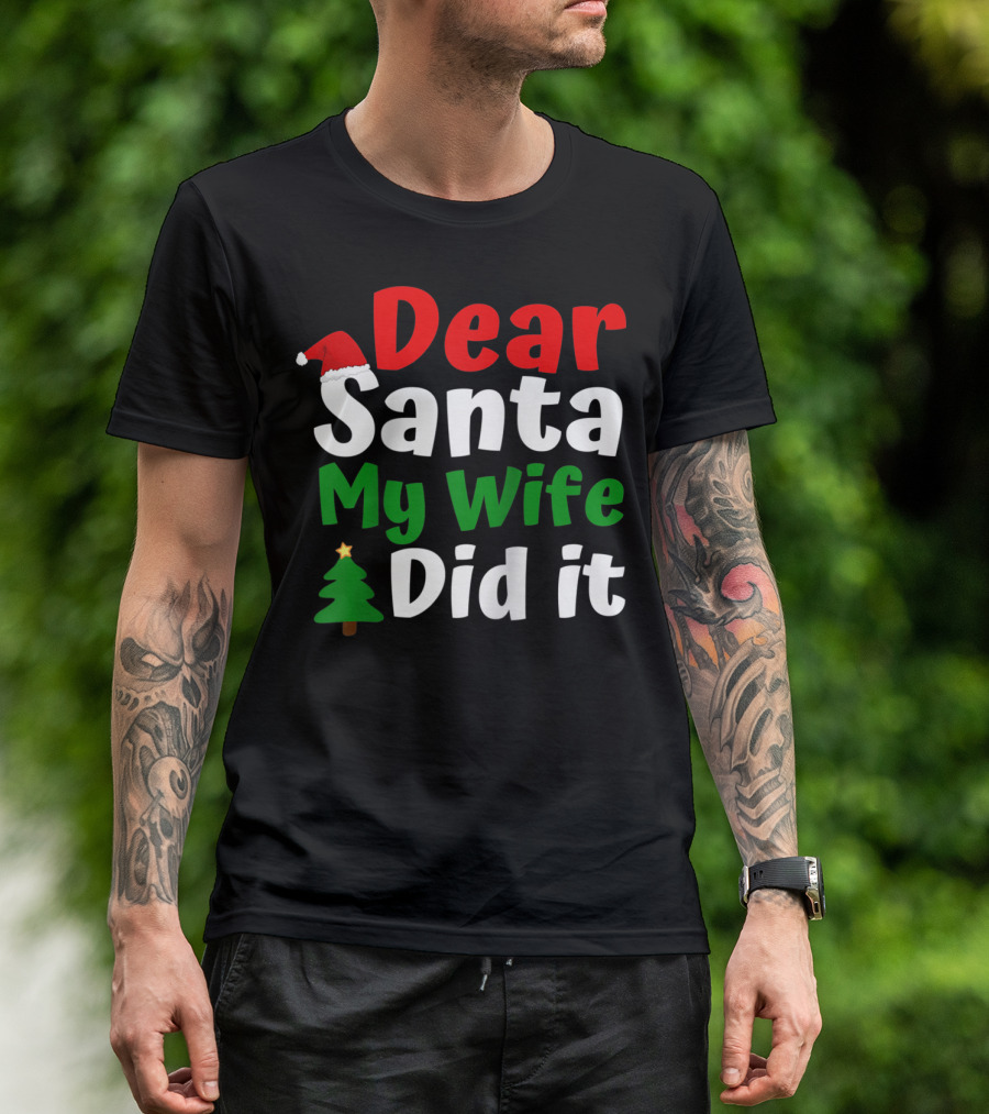 Dear Santa My Wife Did It Christmas Tree Hat T-Shirt
