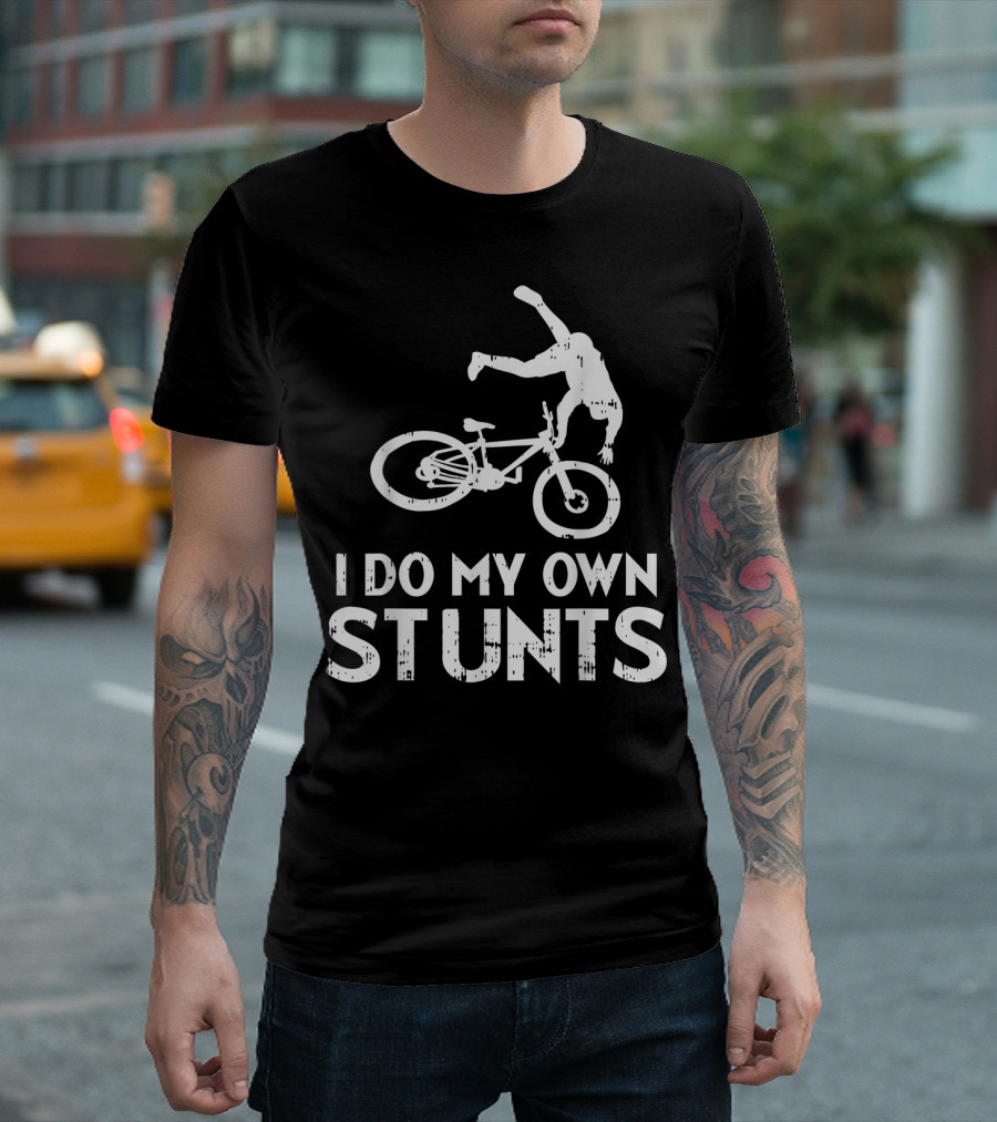 I Do My Own Stunts Bicycle Crash Biker Humor T-Shirt