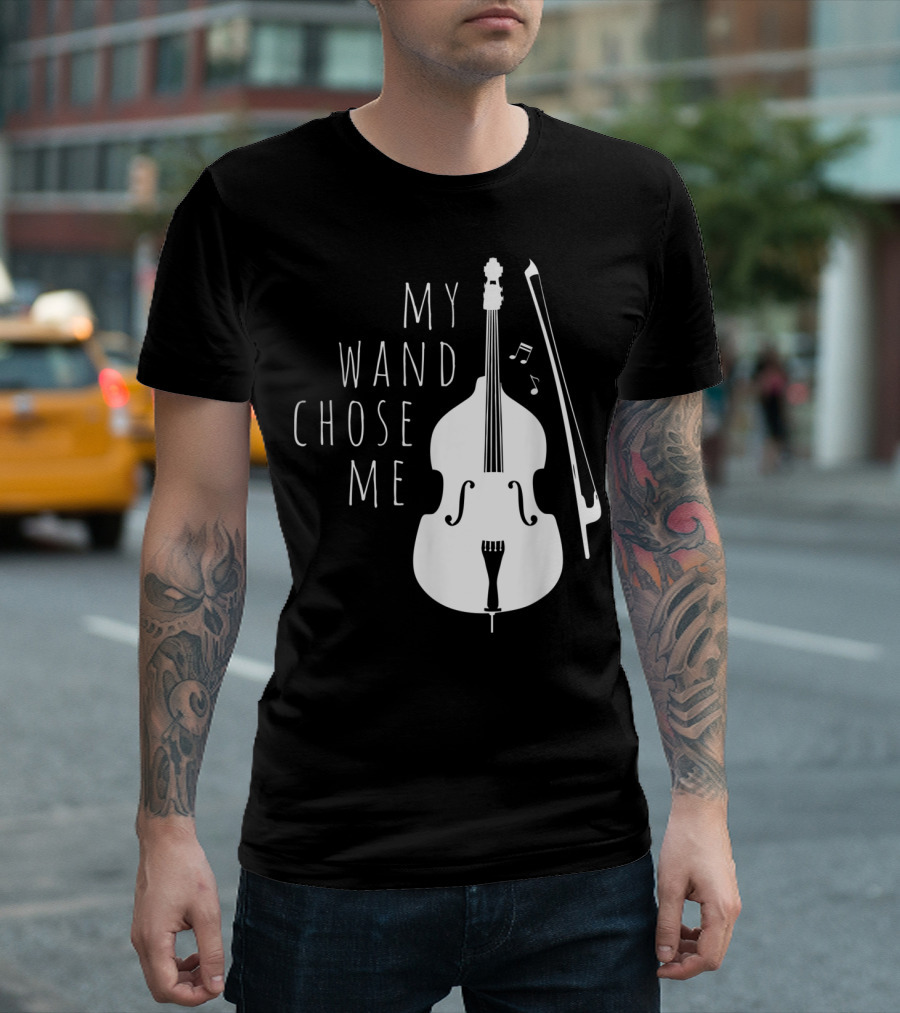 My Wand Chose Me Double Bass Musical T-Shirt