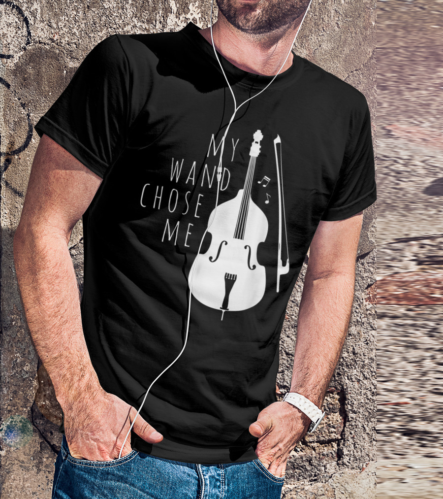 My Wand Chose Me Double Bass Musical T-Shirt
