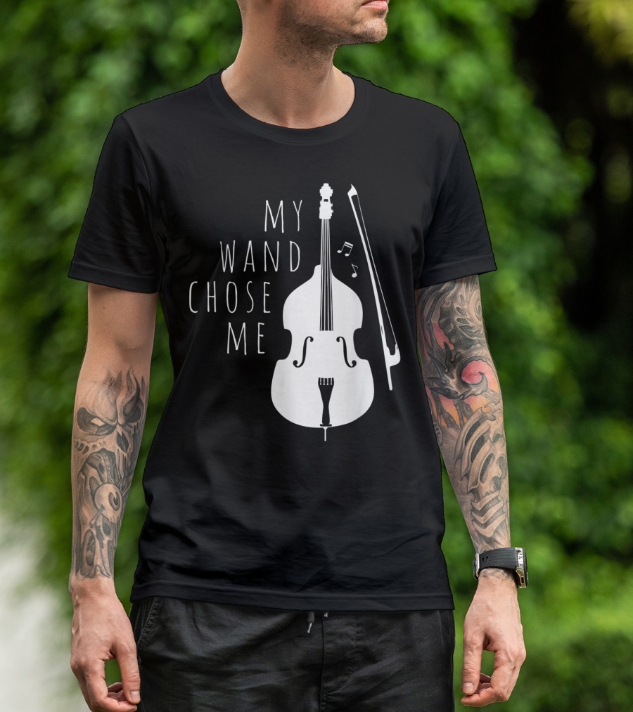 My Wand Chose Me Double Bass Musical T-Shirt
