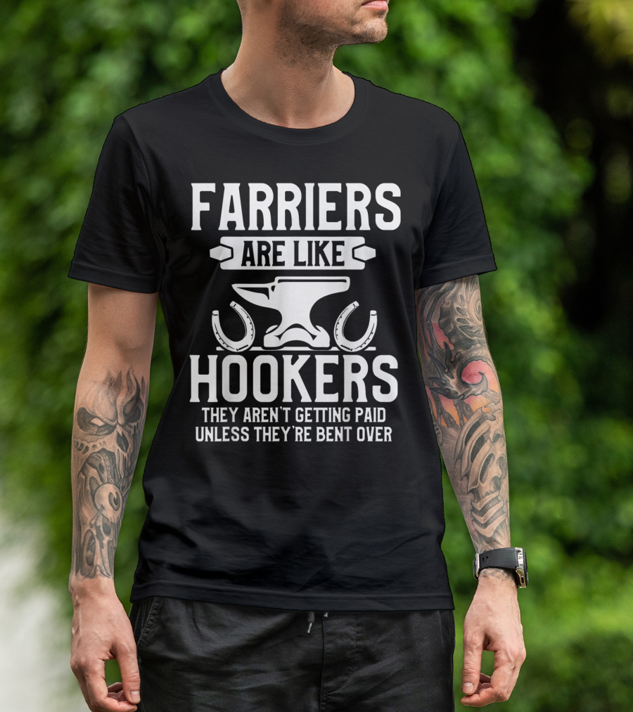 Farrier Bent Horseshoe Farriers Are Like Hookers Hoof Trimming Equine T-Shirt
