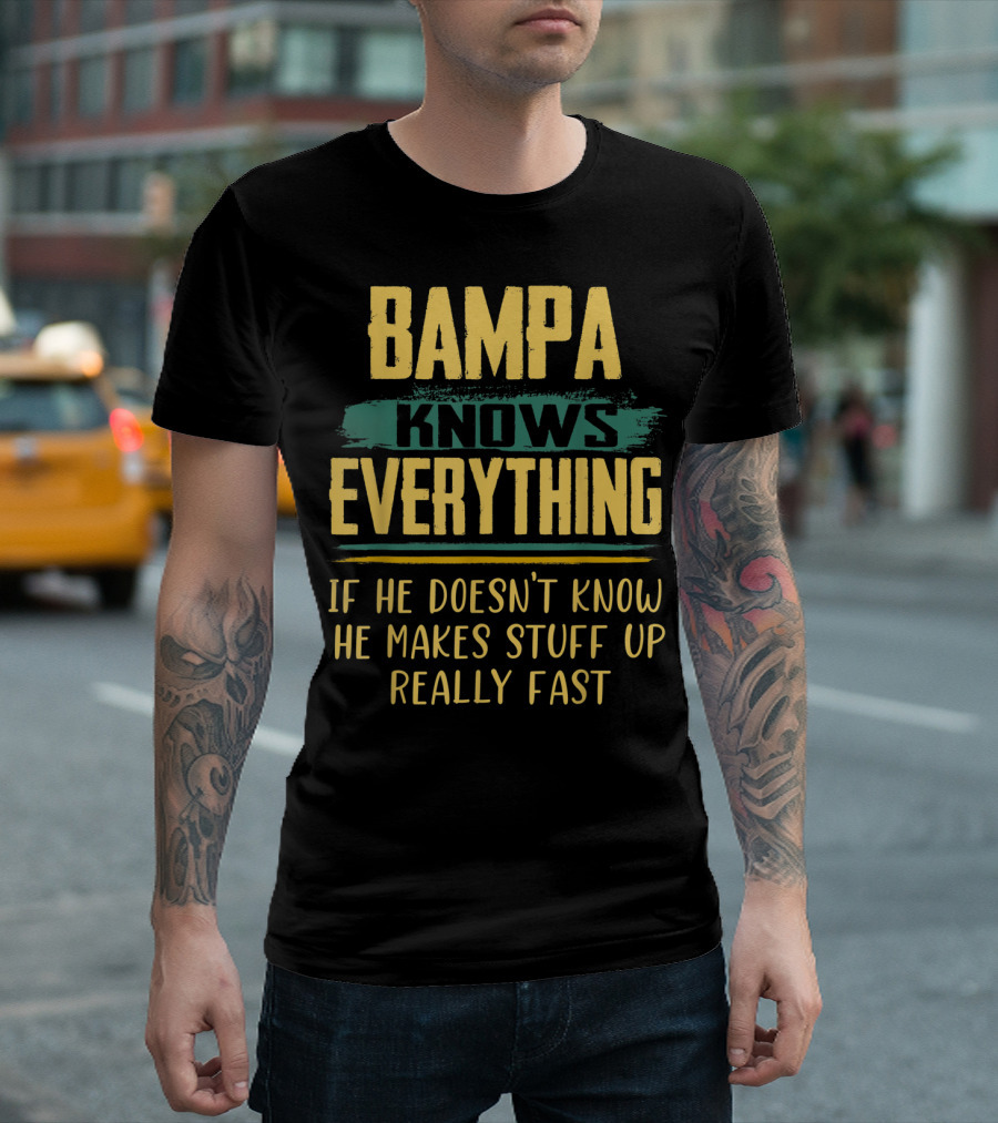 Bampa Knows Everything If He Doesn't Know He Makes Stuff Up Really Fast Christmas T-Shirt