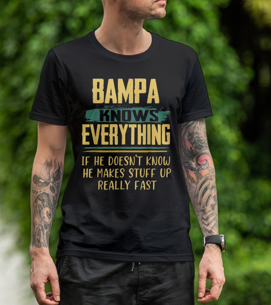 Bampa Knows Everything If He Doesn't Know He Makes Stuff Up Really Fast Christmas T-Shirt