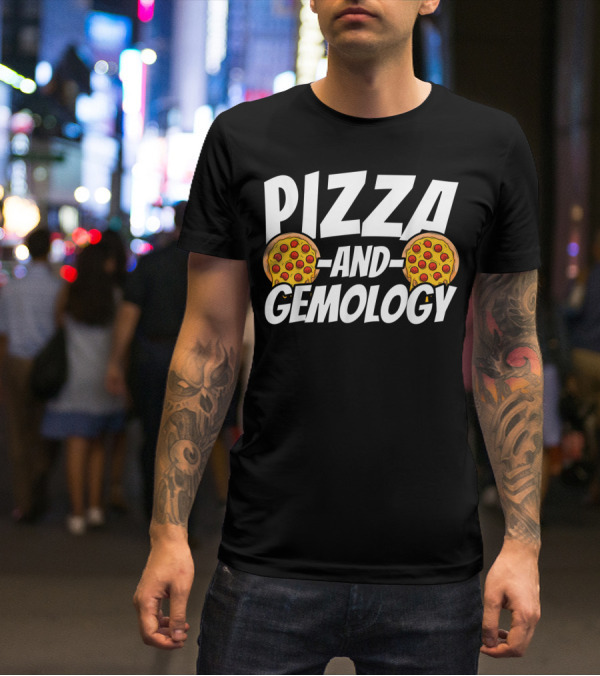 PIZZA AND GEMOLOGY T-Shirt