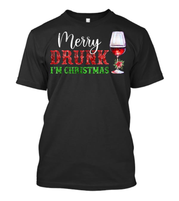 Merry Drunk I'm Christmas Glass Of Red Wine T-Shirt