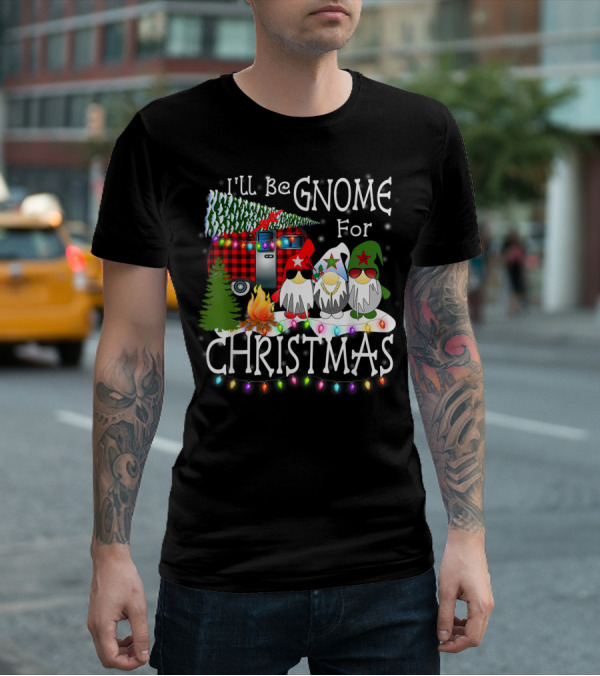 I'll Be Gnome For Christmas Camping With Christmas Lights And Gnomes T-Shirt