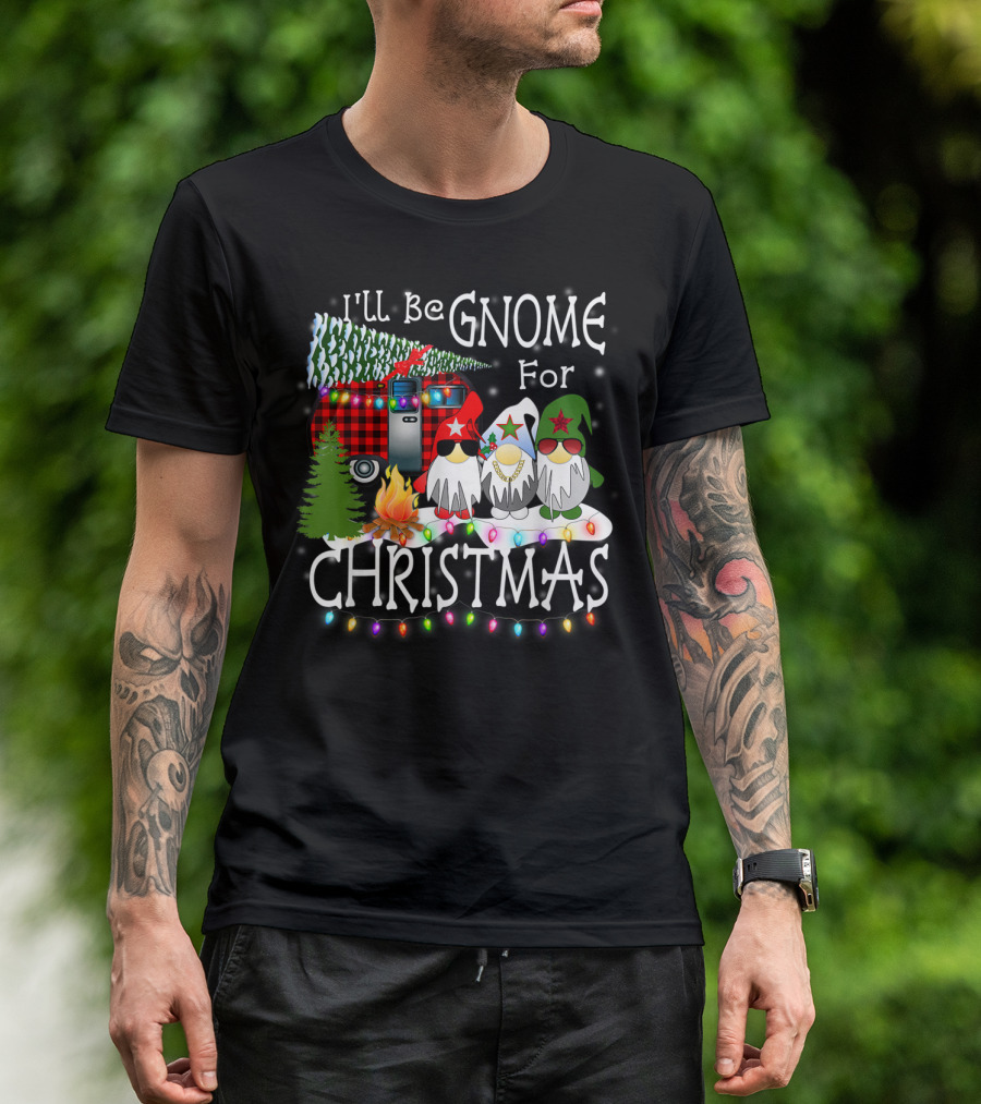 I'll Be Gnome For Christmas Camping With Christmas Lights And Gnomes T-Shirt