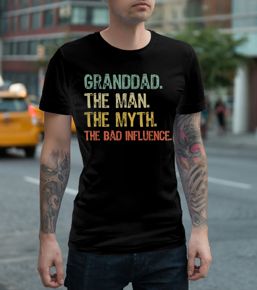 GRANDDAD THE MAN THE MYTH THE BAD INFLUENCE T-Shirt