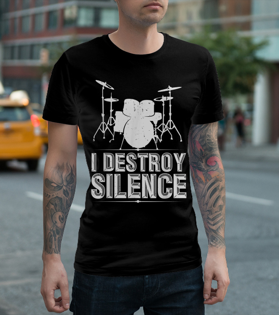 I Destroy Silence Funny Drummer Drums Silence T-Shirt